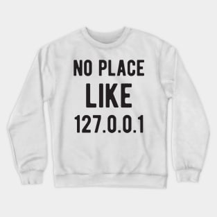 No place like 127.0.0.1 - Funny Programming Jokes - Light Color Crewneck Sweatshirt